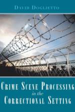 Crime Scene Processing in the Correctional Setting af David Doglietto