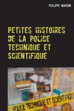 Petites histoires de la Police Technique et Scientifique af Philippe Marion