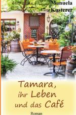 Tamara, ihr Leben und das Cafe af Manuela Kusterer