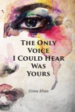 The Only Voice I Could Hear Was Yours af Uzma Khan