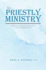 My Priestly Ministry af Mark Escobar