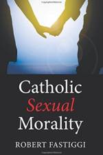 Catholic Sexual Morality af Robert Fastiggi