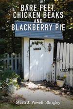 Bare Feet, Chicken Beaks and Blackberry Pie af Marti J Powell Shrigley