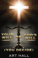 Your Will or God's Will (you decide) af Art Hall