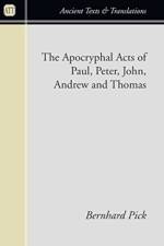 Apocryphal Acts of Paul, Peter, John, Andrew and Thomas af Pick Bernhard Pick