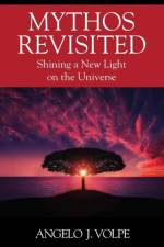 Mythos Revisited af Angelo J Volpe