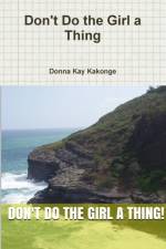 Don't Do the Girl a Thing af Donna Kay Kakonge