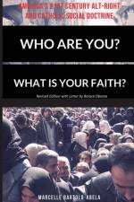 Who Are You? What is Your Faith? America's 21st Century Alt-Right and Catholic Social Doctrine af Marcelle Bartolo-Abela