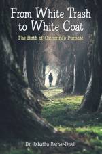 From White Trash to White Coat af Dr Tabatha Barber-Duell