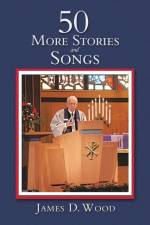 50 More Stories and Songs af James D Wood