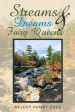 Streams & Dreams & Fairy Queens af Melody Hamby Goss