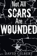 Not All Scars Are Wounded af David Ray Gilbert