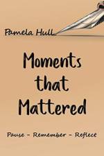 Moments that Mattered af Pamela Hull