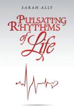 Pulsating Rhythms of Life af Sarah Ally