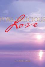 Pure Delicious Love af C A Williams