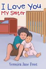 I Love You, My Sister af Veronica Jane Frost