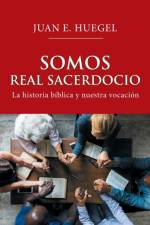 Somos Real Sacerdocio af Juan E Huegel