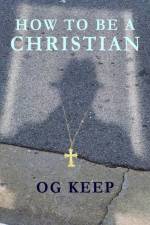 How To Be A Christian af Og Keep
