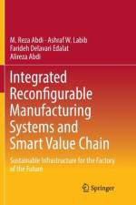 Integrated Reconfigurable Manufacturing Systems and Smart Value Chain af Farideh Delavari Edalat