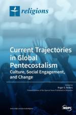 Current Trajectories in Global Pentecostalism Culture, Social Engagement, and Change