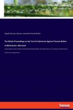 Whole Proceedings on the Trial of Indictment Against Thomas Walker of Manchester, Merchant af Joseph Gurney