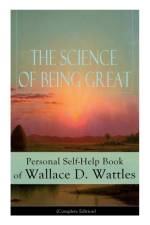 Science of Being Great af Wallace D Wattles