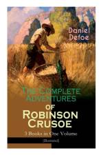 Complete Adventures of Robinson Crusoe - 3 Books in One Volume (Illustrated) af Daniel Defoe