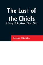 The Last of the Chiefs af Joseph Altsheler