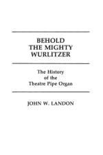 Behold the Mighty Wurlitzer af John Landon