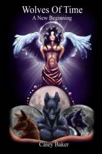 Wolves of Time - A New Beginning af Casey Baker