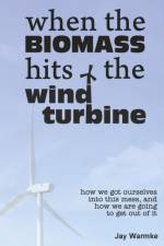 When the BioMass Hits the Wind Turbine af Jay Warmke