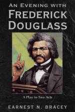 Evening with Frederick Douglass af Earnest N Bracey