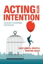 Acting with Intention af Kristine Sales