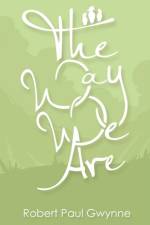 Way We Are af Robert Paul Gwynne