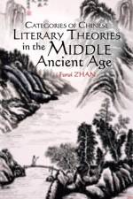 Categories of Chinese Literary Theories in the Middle Ancient Age af Furui Zhan