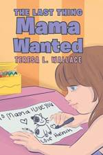 Last Thing Mama Wanted af Teresa L Wallace