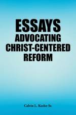 Essays Advocating Christ-Centered Reform af Sr Keeler