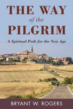 Way of the Pilgrim af Bryant W Rogers