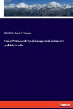 Forest Policies and Forest Management in Germany and British India af Bernhard Eduard Fernow