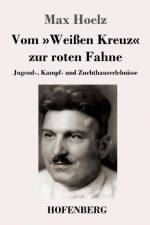 Vom Weissen Kreuz zur roten Fahne af Max Hoelz