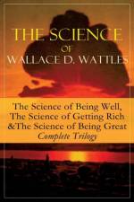 The Science of Wallace D. Wattles af Wallace D Wattles