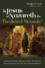 Is Jesus of Nazareth the Predicted Messiah? af Douglas D Scott