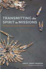 Transmitting the Spirit in Missions af Amos Jimmy Markin