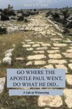 Go Where the Apostle Paul Went, Do What He Did . . . af Davut Abi