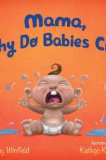 Mama, Why Do Babies Cry? af Amy Winfield