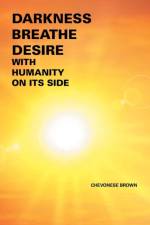 Darkness Breathe Desire af Chevonese Brown