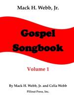 Mack H. Webb, Jr. Gospel Songbook Volume 1