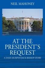 At the President's Request af Neil Mahoney
