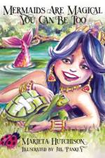 Mermaids are Magical You Can Be Too af Marieta Hutchison