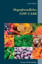 Magenfreundliches LOW CARB af Jutta Schütz